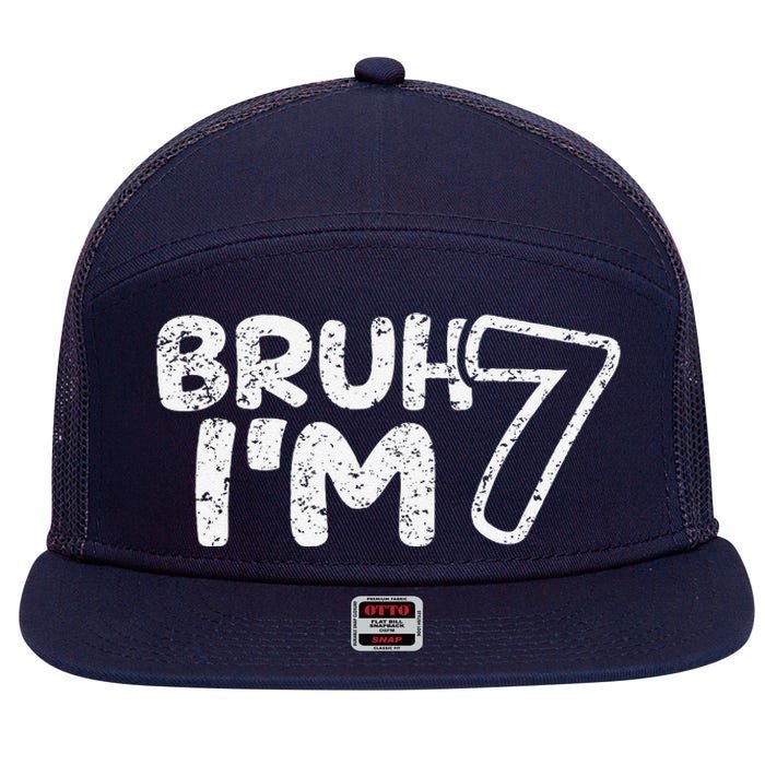 Bruh IM 7 ItS My 7th Birthday 7 Year Old Birthday 7 Panel Mesh Trucker Snapback Hat