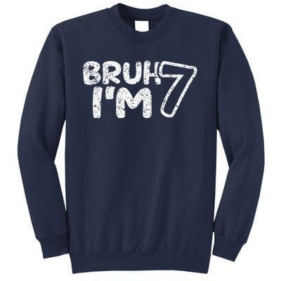 Bruh IM 7 ItS My 7th Birthday 7 Year Old Birthday Sweatshirt