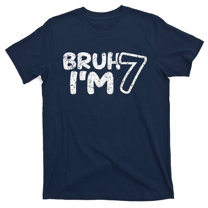 Bruh IM 7 ItS My 7th Birthday 7 Year Old Birthday T-Shirt