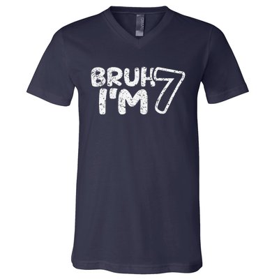 Bruh IM 7 ItS My 7th Birthday 7 Year Old Birthday V-Neck T-Shirt