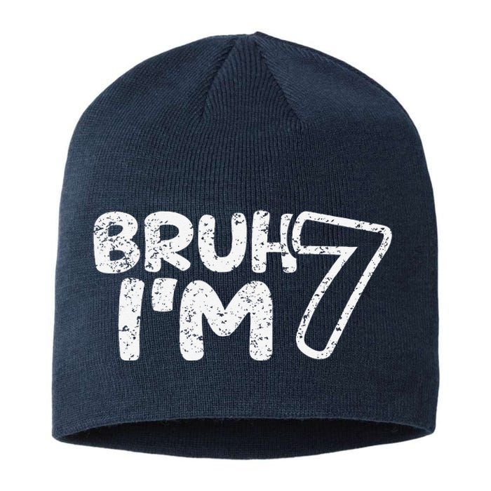 Bruh IM 7 ItS My 7th Birthday 7 Year Old Birthday Sustainable Beanie