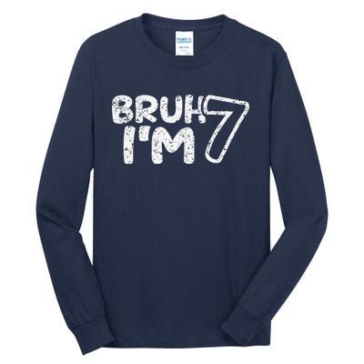 Bruh IM 7 ItS My 7th Birthday 7 Year Old Birthday Tall Long Sleeve T-Shirt