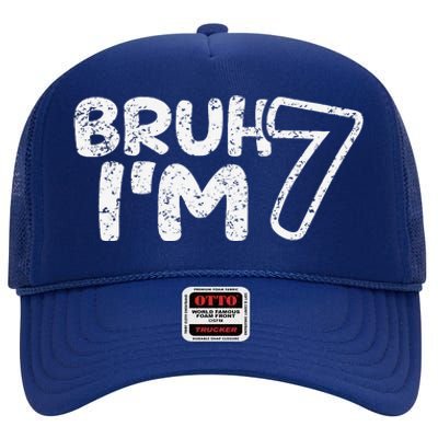 Bruh IM 7 ItS My 7th Birthday 7 Year Old Birthday High Crown Mesh Back Trucker Hat