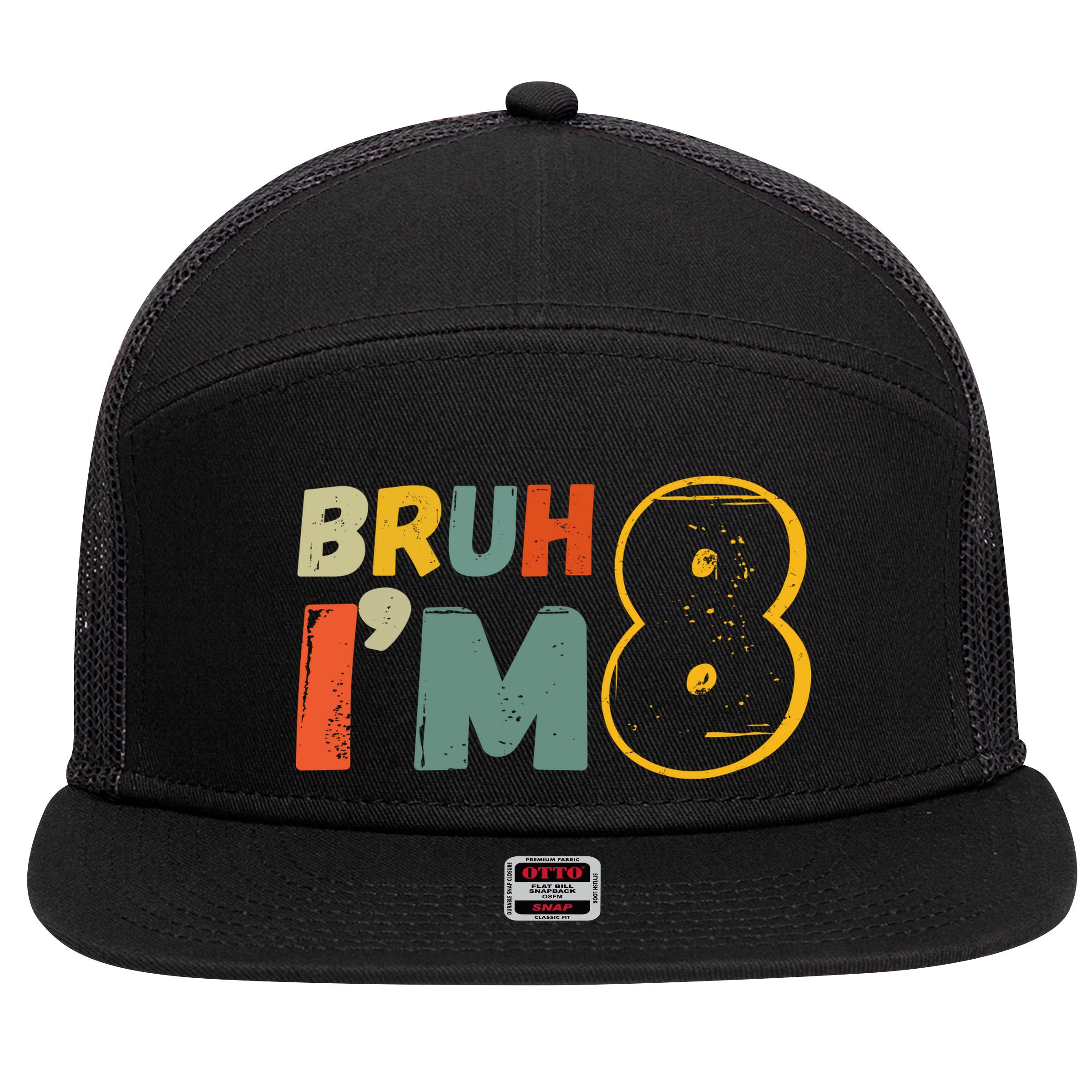 Bruh Im 8 Funny 8th Birthday Party Gift 7 Panel Mesh Trucker Snapback Hat