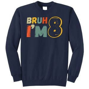 Bruh Im 8 Funny 8th Birthday Party Gift Tall Sweatshirt