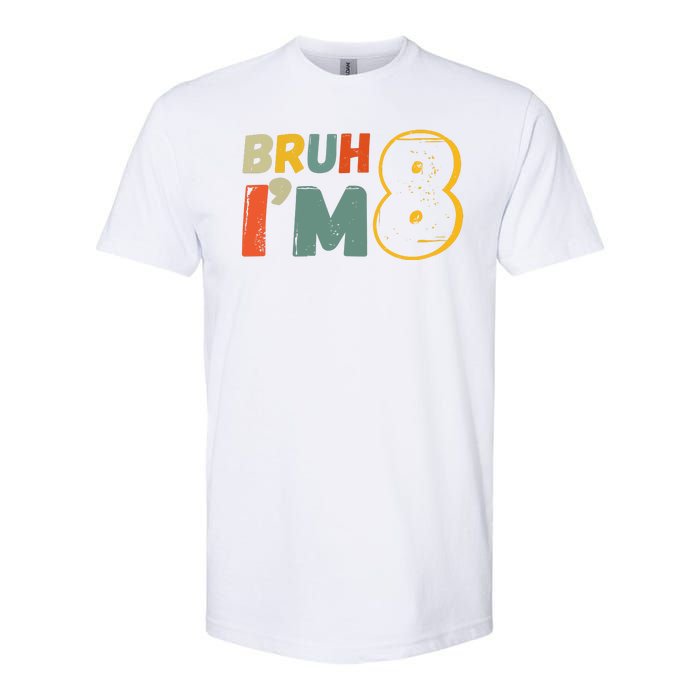 Bruh Im 8 Funny 8th Birthday Party Gift Softstyle CVC T-Shirt