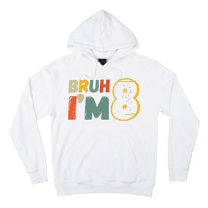 Bruh Im 8 Funny 8th Birthday Party Gift Hoodie