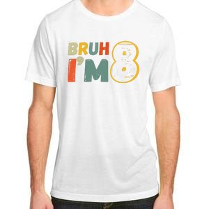 Bruh Im 8 Funny 8th Birthday Party Gift Adult ChromaSoft Performance T-Shirt