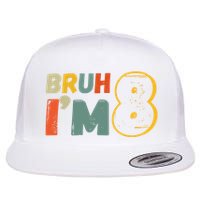Bruh Im 8 Funny 8th Birthday Party Gift Flatbill Hat