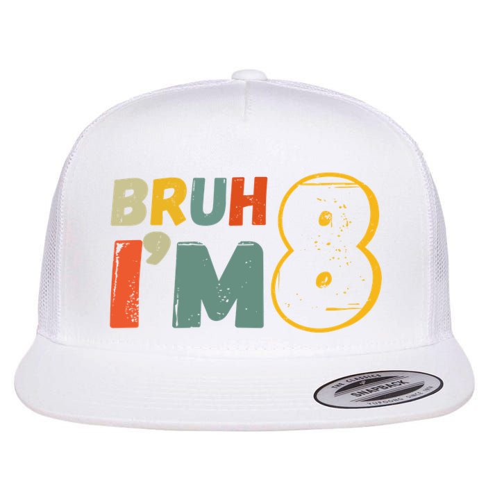 Bruh Im 8 Funny 8th Birthday Party Gift Flatbill Hat