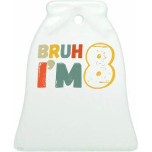 Bruh Im 8 Funny 8th Birthday Party Gift Ceramic Bell Ornament