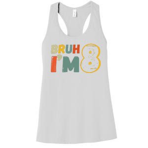 Bruh Im 8 Funny 8th Birthday Party Gift Women's Racerback Tank