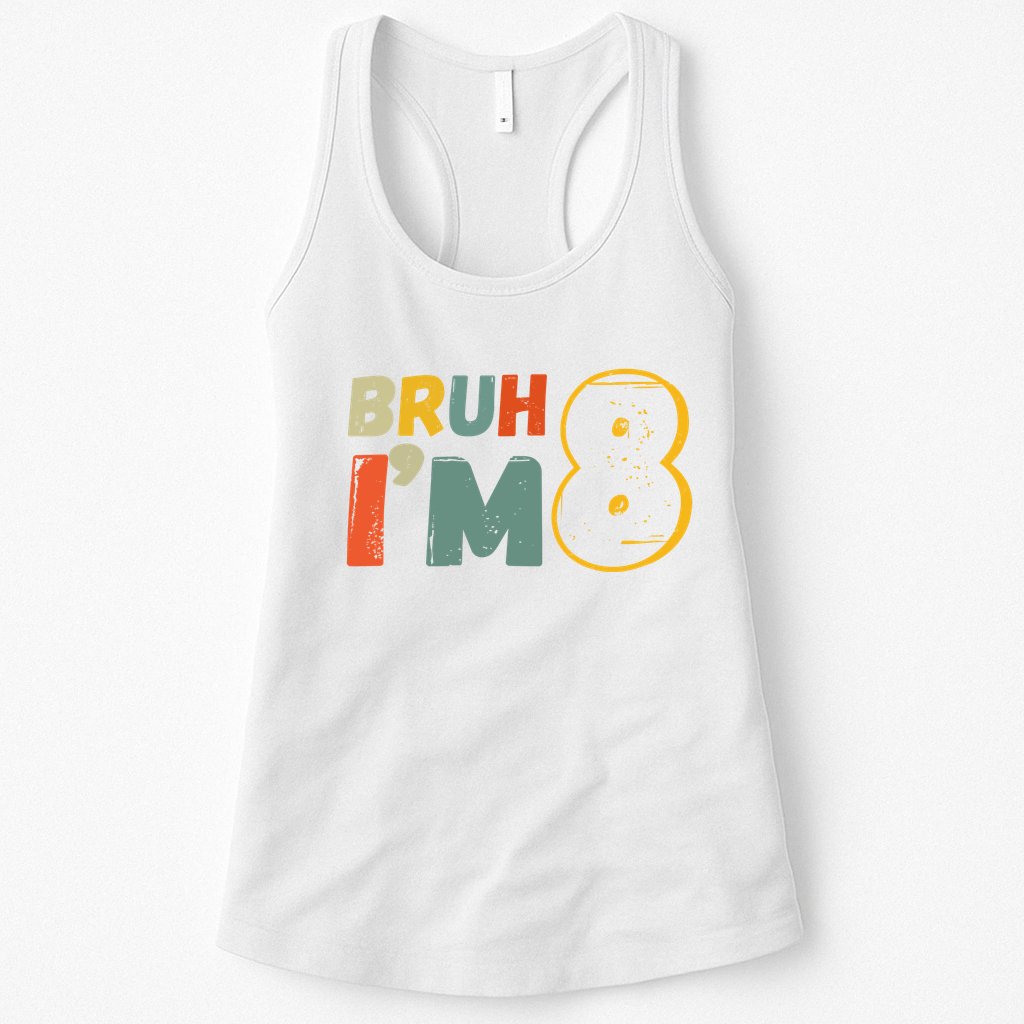 Bruh Im 8 Funny 8th Birthday Party Gift Womens Tank Top
