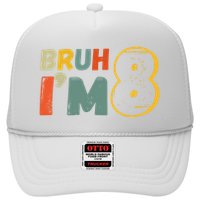 Bruh Im 8 Funny 8th Birthday Party Gift Trucker Hat