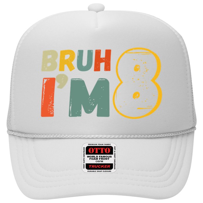 Bruh Im 8 Funny 8th Birthday Party Gift Trucker Hat