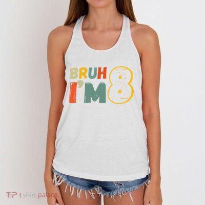 Bruh Im 8 Funny 8th Birthday Party Gift Women's Knotted Racerback Tank