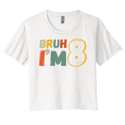 Bruh Im 8 Funny 8th Birthday Party Gift Women's Crop Top Tee