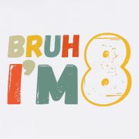 Bruh Im 8 Funny 8th Birthday Party Gift Kids T-Shirt