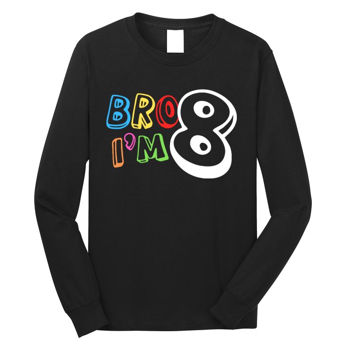 Bro IM 8 Eight Years Old 8th Birthday Boy Girl Family Long Sleeve Shirt