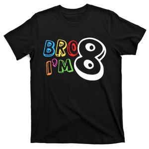 Bro IM 8 Eight Years Old 8th Birthday Boy Girl Family T-Shirt