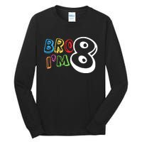 Bro IM 8 Eight Years Old 8th Birthday Boy Girl Family Tall Long Sleeve T-Shirt