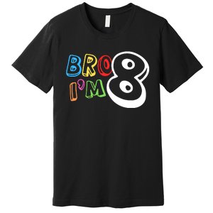 Bro IM 8 Eight Years Old 8th Birthday Boy Girl Family Premium T-Shirt