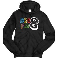 Bro IM 8 Eight Years Old 8th Birthday Boy Girl Family Tie Dye Hoodie