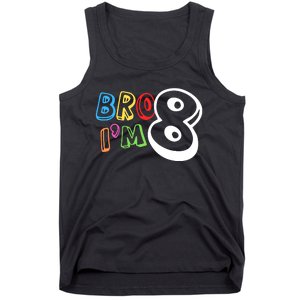 Bro IM 8 Eight Years Old 8th Birthday Boy Girl Family Tank Top