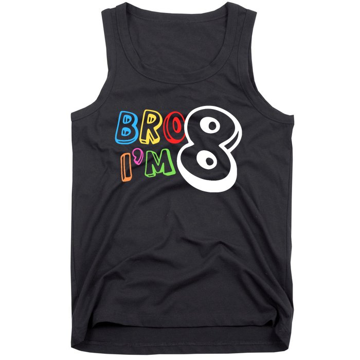 Bro IM 8 Eight Years Old 8th Birthday Boy Girl Family Tank Top