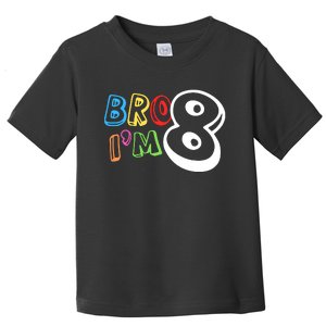 Bro IM 8 Eight Years Old 8th Birthday Boy Girl Family Toddler T-Shirt