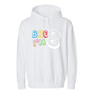 Bro IM 8 Eight Years Old 8th Birthday Boy Girl Family Garment-Dyed Fleece Hoodie