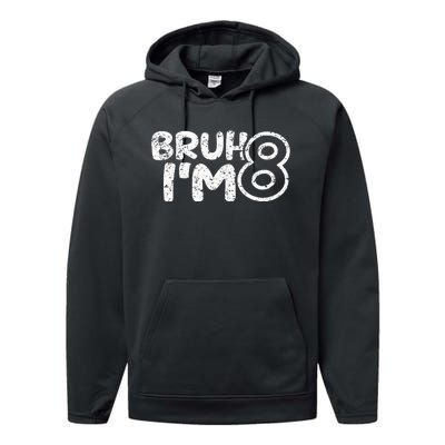 Bruh IM 8 ItS My 8th Birthday 8 Year Old Birthday Performance Fleece Hoodie