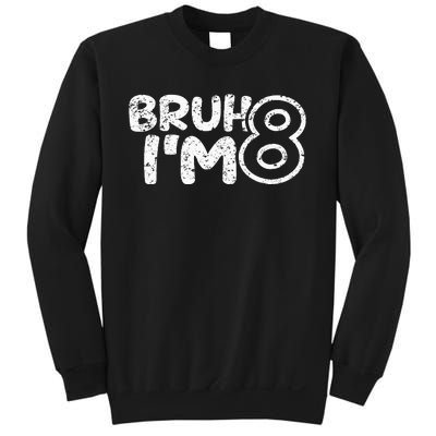 Bruh IM 8 ItS My 8th Birthday 8 Year Old Birthday Sweatshirt