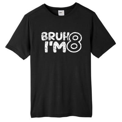 Bruh IM 8 ItS My 8th Birthday 8 Year Old Birthday Tall Fusion ChromaSoft Performance T-Shirt