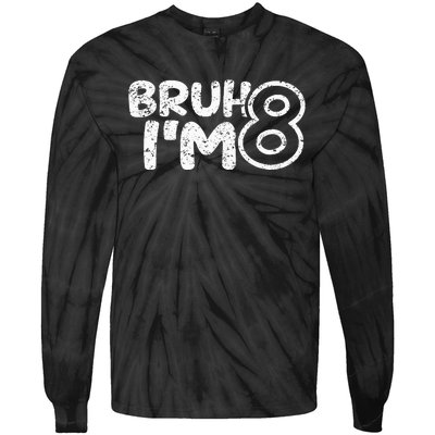 Bruh IM 8 ItS My 8th Birthday 8 Year Old Birthday Tie-Dye Long Sleeve Shirt