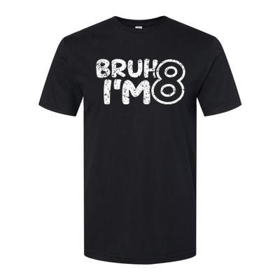 Bruh IM 8 ItS My 8th Birthday 8 Year Old Birthday Softstyle CVC T-Shirt