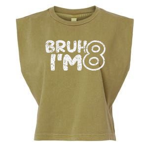 Bruh IM 8 ItS My 8th Birthday 8 Year Old Birthday Garment-Dyed Women's Muscle Tee