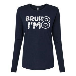 Bruh IM 8 ItS My 8th Birthday 8 Year Old Birthday Womens Cotton Relaxed Long Sleeve T-Shirt