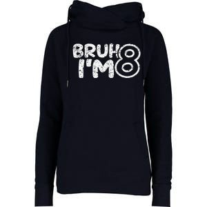 Bruh IM 8 ItS My 8th Birthday 8 Year Old Birthday Womens Funnel Neck Pullover Hood