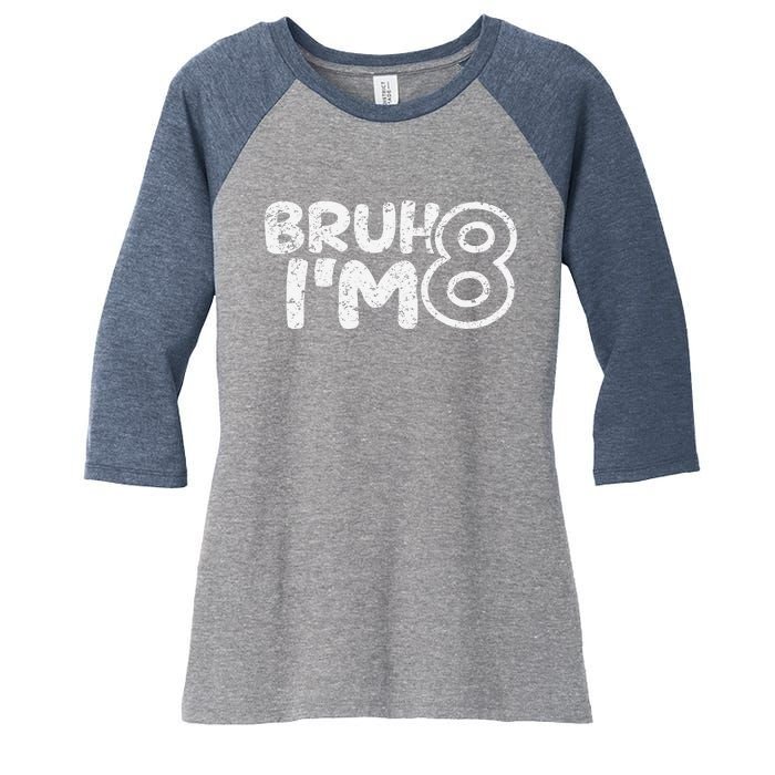 Bruh IM 8 ItS My 8th Birthday 8 Year Old Birthday Women's Tri-Blend 3/4-Sleeve Raglan Shirt