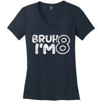 Bruh IM 8 ItS My 8th Birthday 8 Year Old Birthday Women's V-Neck T-Shirt