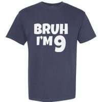 Bruh IM 9 Year Old Gifts 9th Birthday Boy Nine Funny Garment-Dyed Heavyweight T-Shirt