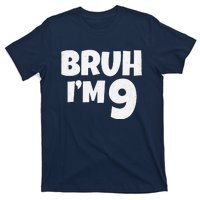 Bruh IM 9 Year Old Gifts 9th Birthday Boy Nine Funny T-Shirt