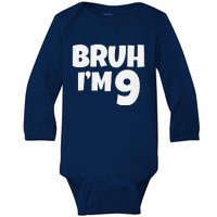 Bruh IM 9 Year Old Gifts 9th Birthday Boy Nine Funny Baby Long Sleeve Bodysuit