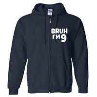 Bruh IM 9 Year Old Gifts 9th Birthday Boy Nine Funny Full Zip Hoodie