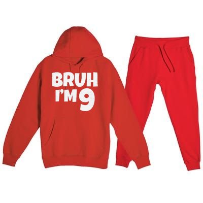 Bruh IM 9 Year Old Gifts 9th Birthday Boy Nine Funny Premium Hooded Sweatsuit Set