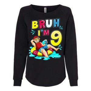 Bruh Im 9 Funny 9th Birthday Pool Party Beach Cool Womens California Wash Sweatshirt