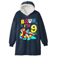 Bruh Im 9 Funny 9th Birthday Pool Party Beach Cool Hooded Wearable Blanket