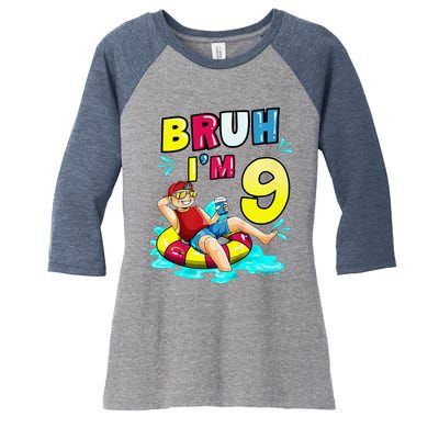 Bruh Im 9 Funny 9th Birthday Pool Party Beach Cool Women's Tri-Blend 3/4-Sleeve Raglan Shirt