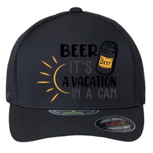 Beer ItS A Vacation In A Can National Beer Day Gift Flexfit Unipanel Trucker Cap